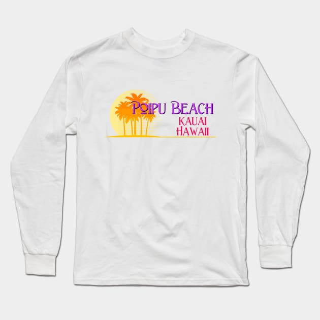 Life's a Beach: Poipu Beach, Kauai, Hawaii Long Sleeve T-Shirt by Naves